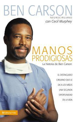 Manos Prodigiosas: La Historia de Ben Carson = Gifted Hands = Gifted Hands by Ben Carson