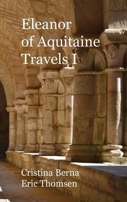 Eleanor of Aquitaine Travels I: Premium by Cristina Berna, Eric Thomsen