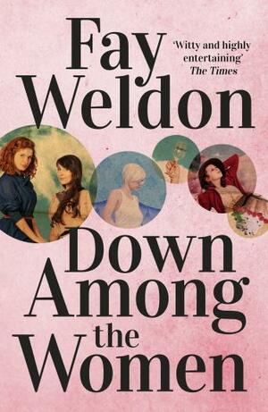 Down Among the Women by Fay Weldon