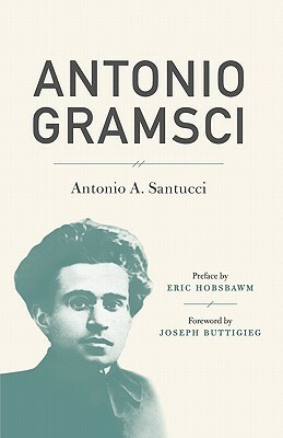 Antonio Gramsci by Graziella DiMauro, Joseph A. Buttigieg, Antonio A. Santucci, Lelio La Porta, Eric J. Hobsbawm