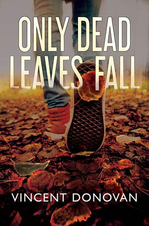 Only Dead Leaves Fall by Vincent Donovan