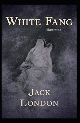 White Fang Illustrated by Jack London