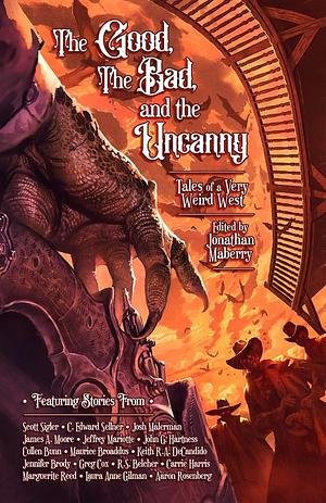 The Good, The Bad, & The Uncanny: Tales of a Very Weird West by Jonathan Maberry