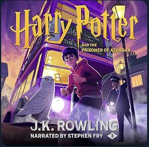 Harry Potter and the Prisoner of Azkaban by J.K. Rowling