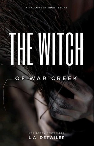 The Witch of War Creek by L.A. Detwiler