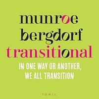 Transitional: in one way or another, we all transition by Munroe Bergdorf