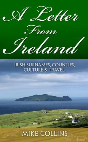 A Letter from Ireland: Irish Surnames, Counties, Culture and Travel. by Mike Collins