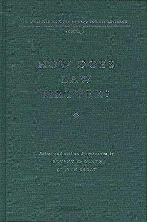 How Does Law Matter? by Austin Sarat, Bryant G. Garth