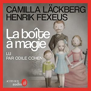 La boîte à magie by Camilla Läckberg, Henrik Fexeus