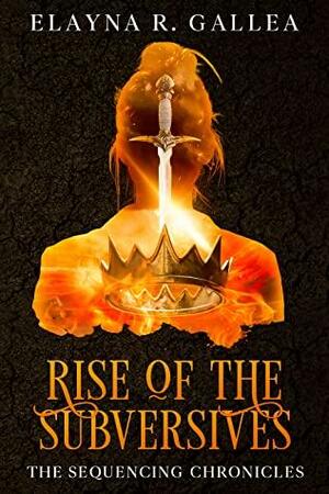 Rise of the Subversives by Elayna R. Gallea