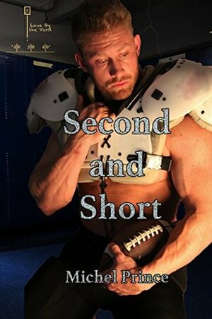 Second and Short (Love by the Yard Book 2) by Michel Prince