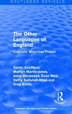 Routledge Revivals: The Other Languages of England (1985): Linguistic Minorities Project by Marilyn Martin-Jones, Xavier Couillaud, Anna Morawska