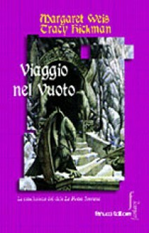 Viaggio nel vuoto by Tracy Hickman, Margaret Weis, Paola Bruna Cartoceti