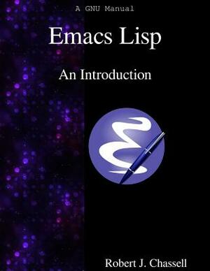 Emacs Lisp - An Introduction by Robert J. Chassell