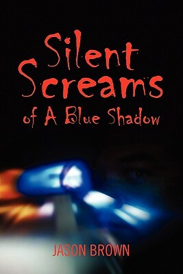 Silent Screams of a Blue Shadow by Jason Brown