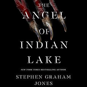 The Angel of Indian Lake by Stephen Graham Jones