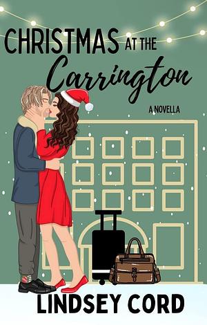 Christmas at the Carrington: A Novella by Lindsey Cord, Lindsey Cord