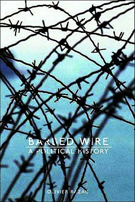 Barbed Wire: A Political History by Olivier Razac