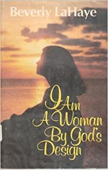 I Am a Woman by God's Design by Beverly LaHaye