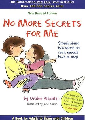 No More Secrets for Me: Sexual Abuse is a Secret No Child Should Have to Keep! by Oralee Wachter, Michael Emberley