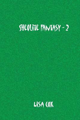 Sheolite Fantasy - 2 by Lisa Cox