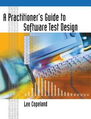 A Practitioner's Guide to Software Test Design by Lee Copeland