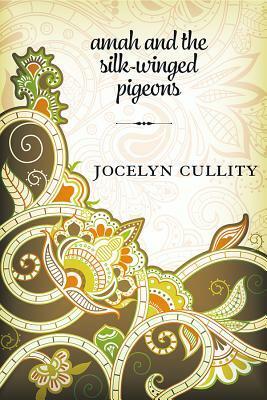 Amah and the Silk-Winged Pigeons by Jocelyn Cullity