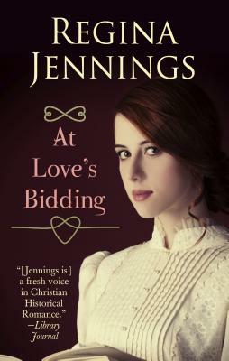 At Love's Bidding by Regina Jennings