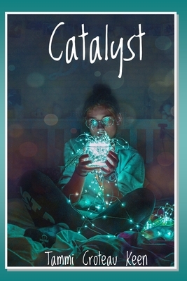 Catalyst by Tammi Croteau Keen