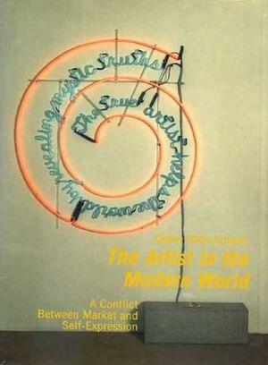The Artist In The Modern World: The Conflict Between Market And Self Expression by Oskar Bätschmann