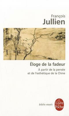 Eloge de La Fadeur by F. Jullien