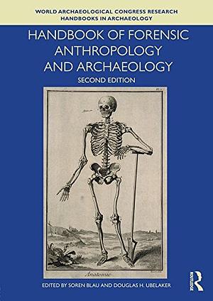 Handbook of Forensic Anthropology and Archaeology by Douglas H. Ubelaker, Soren Blau