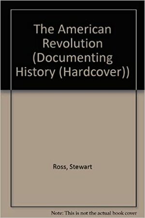 The American Revolution by Stewart Ross