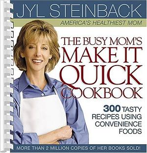 The Busy Mom's Make It Quick Cookbook: 300 Tasty Recipes Using Convenience Foods by Stephanie Karpinske