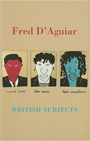 British Subjects by Fred D'Aguiar