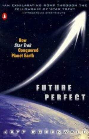Future Perfect: How Star Trek Conquered Planet Earth by Jeff Greenwald