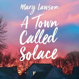A Town Called Solace by Mary Lawson