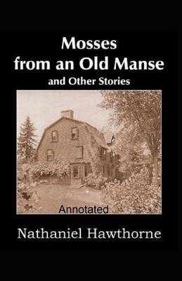 Mosses From an Old Manse Annotated by Nathaniel Hawthorne