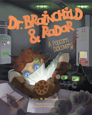 Dr. Brainchild & Radar: A Popcorn Discovery by Cole W. Williams