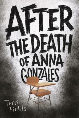 After the Death of Anna Gonzales by Terri Fields