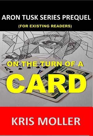 On The Turn Of A Card by Kris Moller