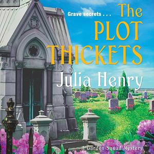 The Plot Thickets by Julia Henry