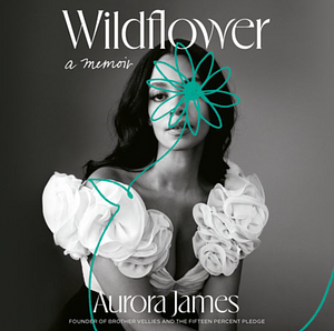 Wildflower: A Memoir by Aurora James