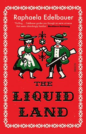 The Liquid Land by Raphaela Edelbauer