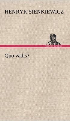 Quo Vadis? by Henryk K. Sienkiewicz