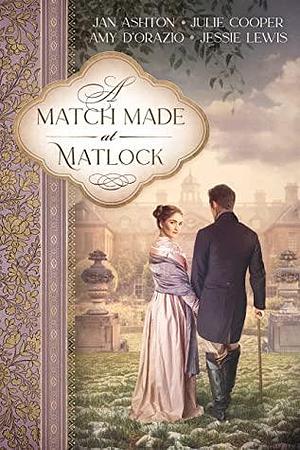 A Match Made at Matlock by Julie Cooper, Amy D'Orazio, Jessie Lewis, Jan Ashton