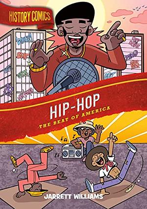 History Comics: Hip-Hop: The Beat of America by Jarrett Williams