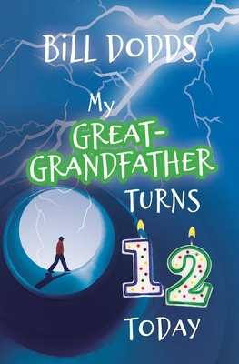 My Great-grandfather Turns 12 Today by Bill Dodds