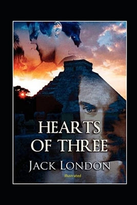 Hearts of Three Illustrated by Jack London