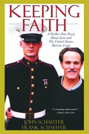 Keeping Faith: A Father-Son Story About Love and the United States Marine Corps by Frank Schaeffer, John Schaeffer